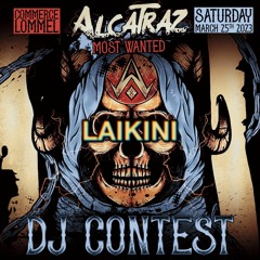LAIKINI // ALCATRAZ "MOST WANTED" DJ CONTEST
