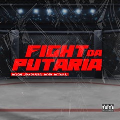 Fight Da Putaria ( MC LONE E JEAN DU PCB DJ ) Feat MC Thay RJ MC Gw