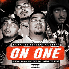 Blocc Monstah - On One feat. Baby Gas x Rico 2 Smoove x Lil Rikks (Activated Records Presents)