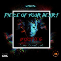 MEDUZA - PIECE OF YOUR HEART (FIXXO & SINETRIX BOOTLEG) FREE DOWNLOAD