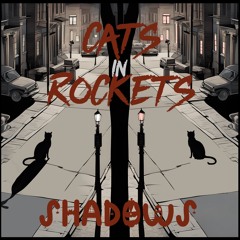 Shadows (by Cats In Rockets)