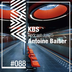 [Antoine Baiser] @ [KBS Podcast 088] [2506013]