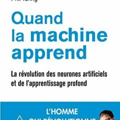 TÉLÉCHARGER Quand la machine apprend: La révolution des neurones artificiels et de l'apprentissag