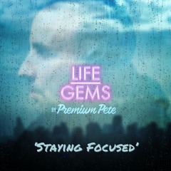 Life Gems "Staying Focused"