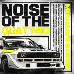 NOISE OF THE QUATTRO (Slowed)