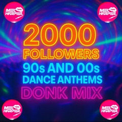 90s and 00s Dance Anthems Bounce Mix - 2000 Followers