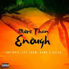 MORE THAN ENOUGH- RAMO, Joe Briz, Lee Yham & Baleh