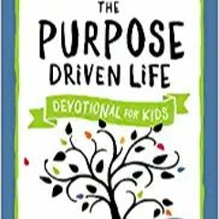 The Purpose Driven Life Devotional for Kids[PDF] ✔️ eBooks The Purpose Driven Life Devotional for Ki