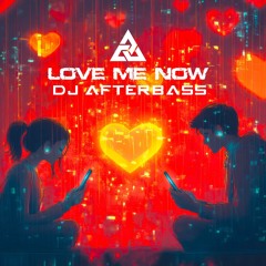 New Release | Love Me Now | DJ Afterbass