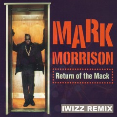 FREE DOWNLOAD Mark Morrison Return Of The Mack (Iwizz Remix)