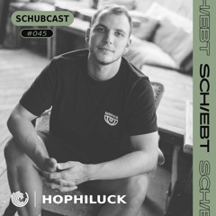 SchubCast 45 - Hophiluck