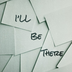 I'LL BE THERE