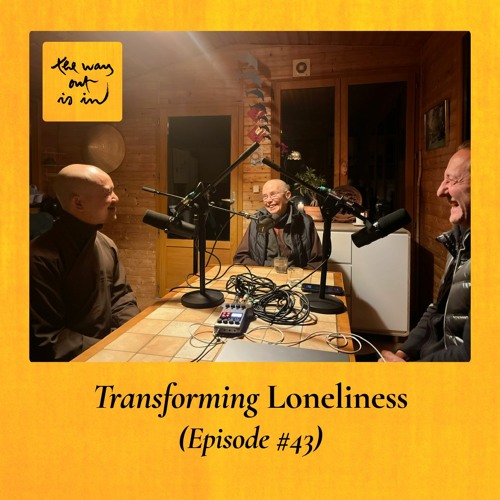 Transforming Loneliness | TWOII podcast | Episode #43