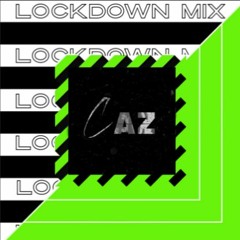 CAZ LOCKDOWN MIX VOL.2