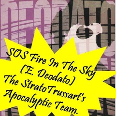 SOS Fire In The Sky (E. Deodato) - the StratoTrussart Apocalyptic Team