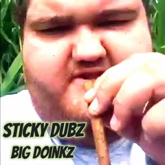 Sticky Dubz - Big Doinkz