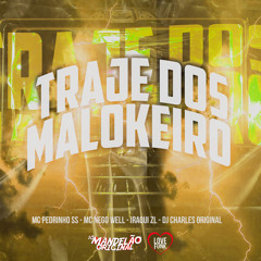 Traje dos Malokeiro (feat. Mc Nego Well)