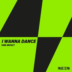 Vibe Impact - I Wanna Dance (Tronik Youth Remix)