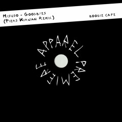APPAREL PREMIERE: Misuso - Goodbyes (Piers Kirwan Remix) [Boogie Cafe]
