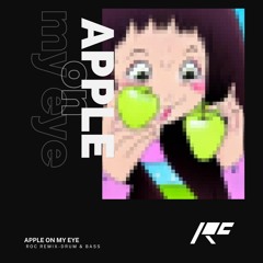 Apple On My EYE - ROC Remix(DNB)