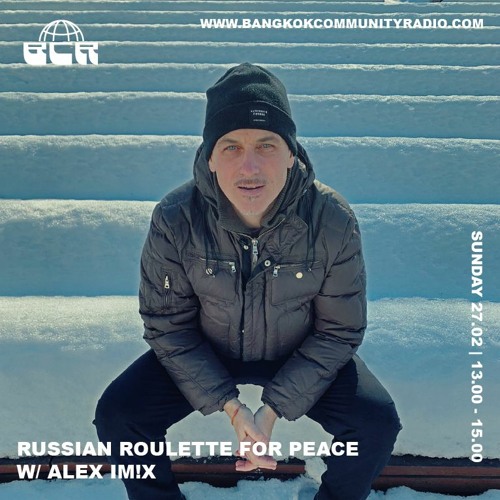 The Russian Roulette for Peace - with Alex IMIX Feb 27th 2022