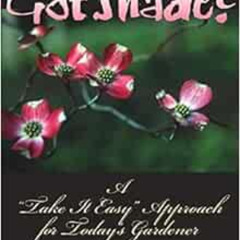 View PDF 📥 Got Shade?: A "Take It Easy" Approach for Today's Gardener by Carolyn Har