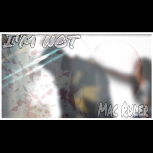 Mac Ruler - Im Not