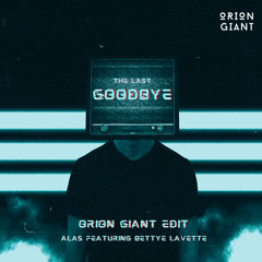 The Last Goodbye x ALAS x Bettye LaVette (Orion Giant "Stay With Me" Edit)