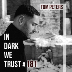 Tom Peters - IN DARK WE TRUST #181