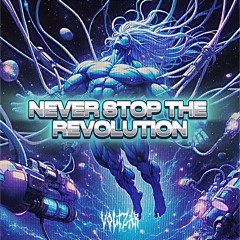 NEVER STOP THE REVOLUTION