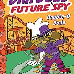 FREE PDF 📋 Didi Dodo, Future Spy: Double-O Dodo (Didi Dodo, Future Spy #3) (The Flyt
