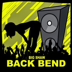 Back Bend (Big Shaw)