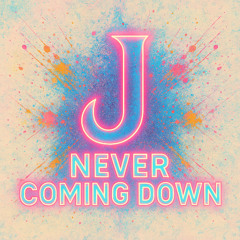 Never Coming Down