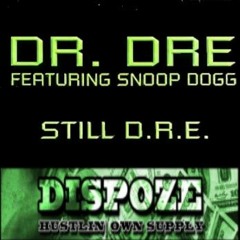 Dispoze x Dr. DRE x Snoop Dogg - Still D.R.E X Own Supply