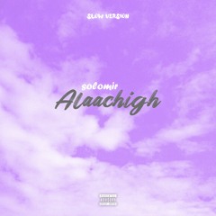 Alaachigh (Slow Version)