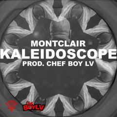 Montclair - Kaleidoscope (Prod. Chef Boy LV)