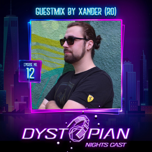 Dystopian Nights Cast 12 With Guestmix By Xander -RO- (July 15, 2021)