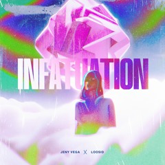 Loosid x Jeny Vega - Infatuation