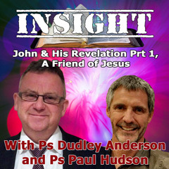 IN#5 Insight with Paul Hudson - John & His Revelation Prt1 - A Fiend of Jesus