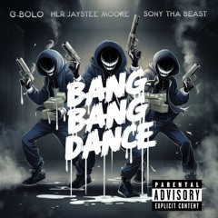 Bang Dance (feat. G-bolo x HLR jaystee moore )