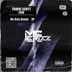 Travis Scott - Fein (Mc Grizz Remix) [Tech House]