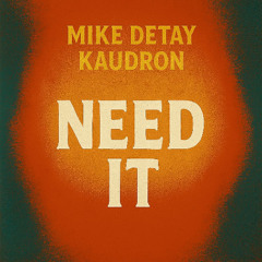 Mike Detay Kaudron - Need It (Original Mix)