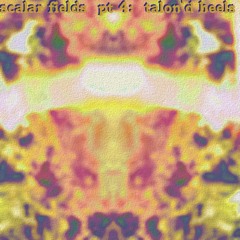 scalar fields pt 4: talon'd heels - with stonerjazz