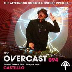 The Overcast ☂ 094: Castillo - Live @ Umbrella Weekend '23