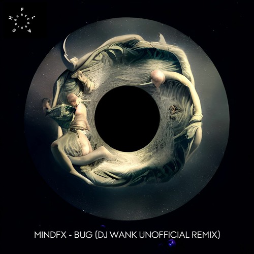 Mindfx - Bug (DJ Wank Remix) // 𝗙𝗥𝗘𝗘