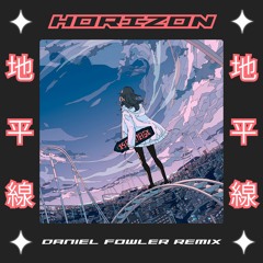 Horizon (Daniel Fowler Remix)