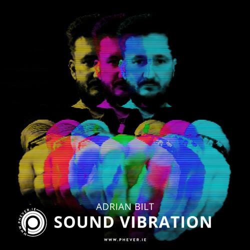 Adrian Bilt - Sound Vibration RADIOSHOW @Phever Radio Dublin 09.2021 FREE DOWNLOAD