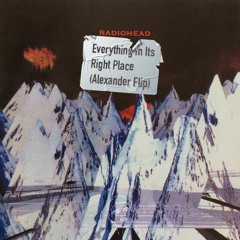 Radiohead - Everything In Its Right Place (Alexander Flip)