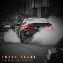 Crankdat - Tokyo Crank (Chandler Kline Rebuild) (Unreleased)
