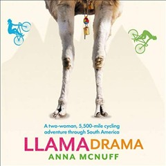 [Free] KINDLE 📚 Llama Drama: A Two-Woman, 5,500-Mile Cycling Adventure Through South